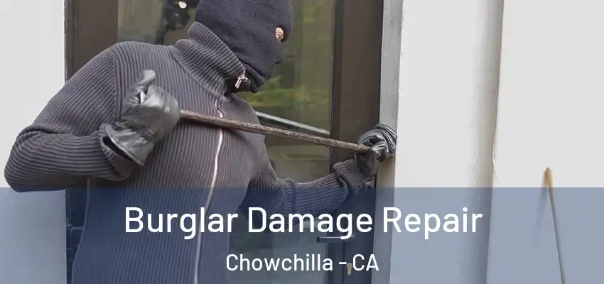  Burglar Damage Repair Chowchilla - CA