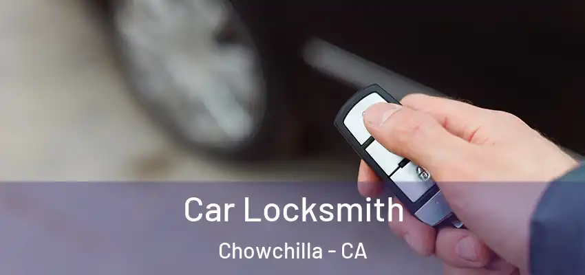 Car Locksmith Chowchilla - CA