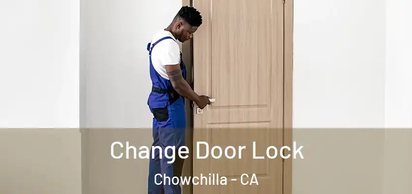  Change Door Lock Chowchilla - CA