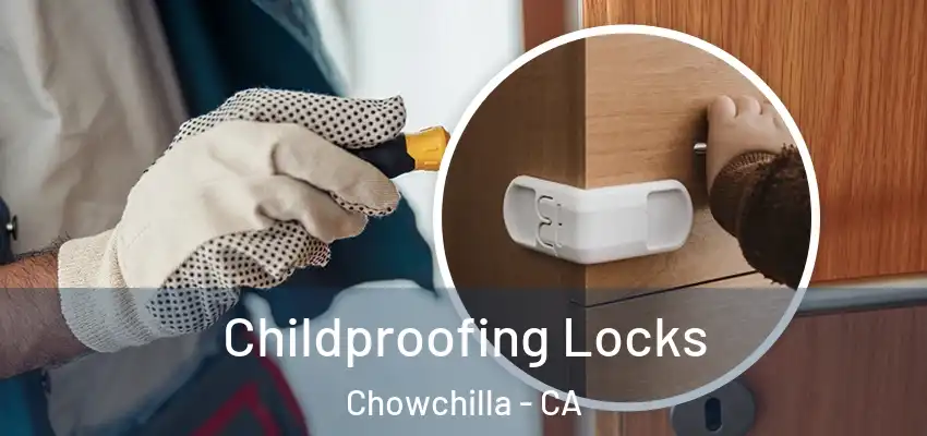  Childproofing Locks Chowchilla - CA