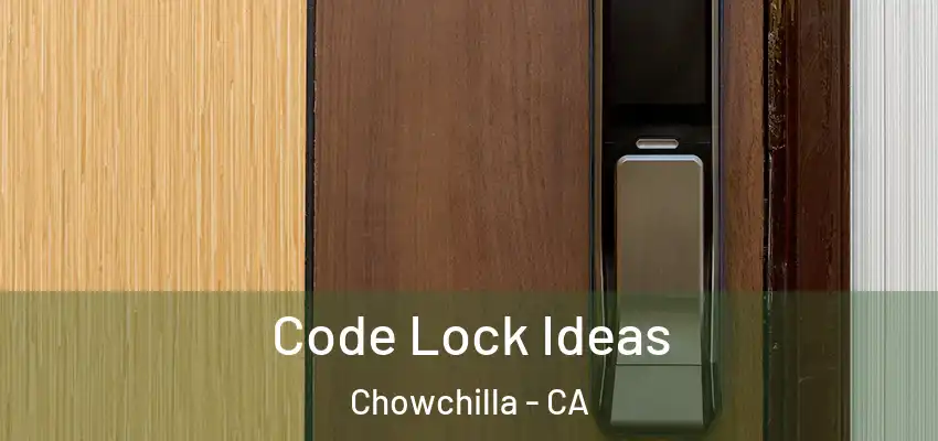  Code Lock Ideas Chowchilla - CA