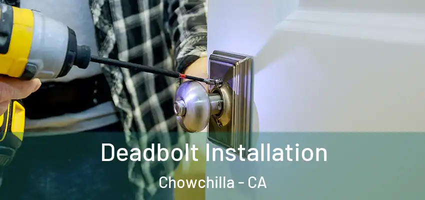  Deadbolt Installation Chowchilla - CA