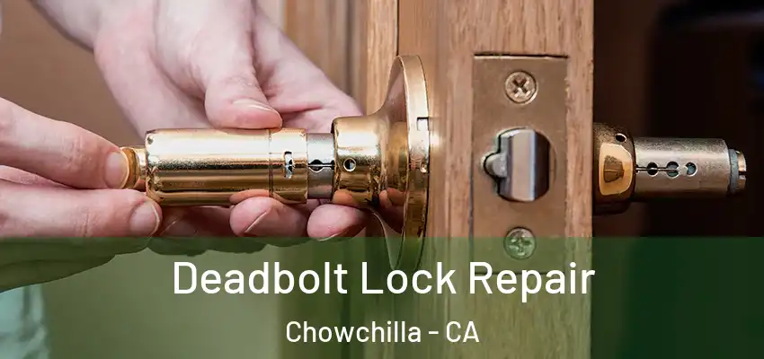 Deadbolt Lock Repair Chowchilla - CA