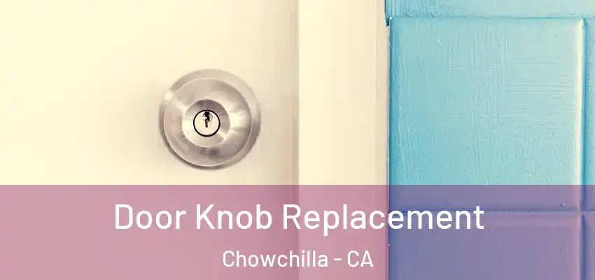  Door Knob Replacement Chowchilla - CA