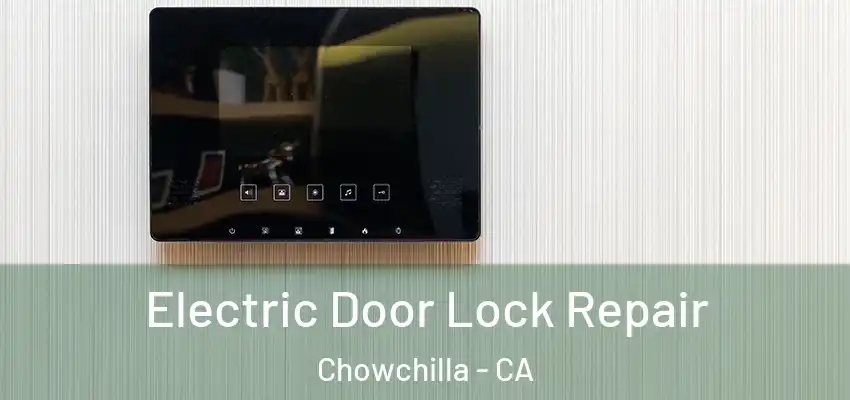 Electric Door Lock Repair Chowchilla - CA