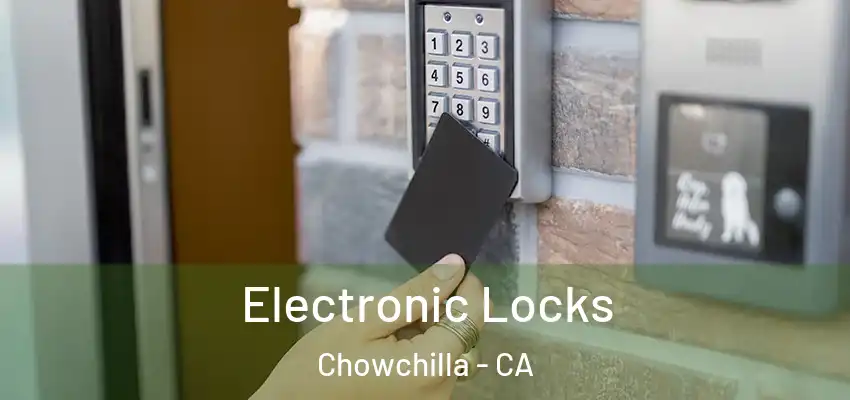  Electronic Locks Chowchilla - CA