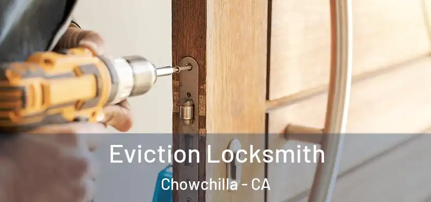  Eviction Locksmith Chowchilla - CA