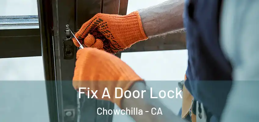  Fix A Door Lock Chowchilla - CA