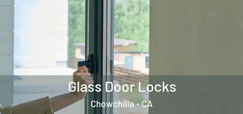  Glass Door Locks Chowchilla - CA