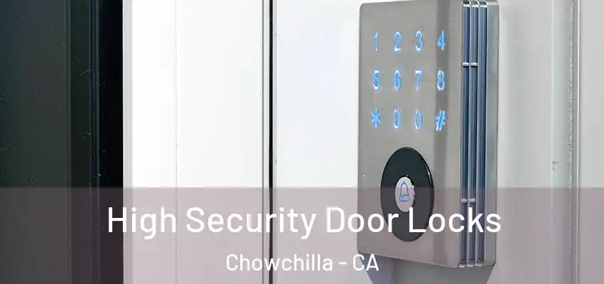  High Security Door Locks Chowchilla - CA