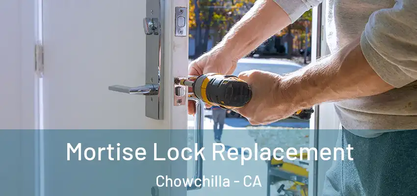  Mortise Lock Replacement Chowchilla - CA