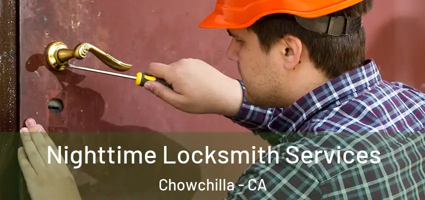 Nighttime Locksmith Services Chowchilla - CA