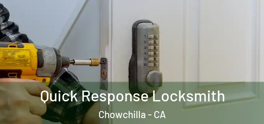  Quick Response Locksmith Chowchilla - CA