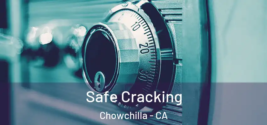 Safe Cracking Chowchilla - CA